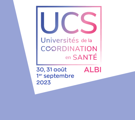 UNIVERSITÉS DE LA COORDINATION EN SANTÉ LES 30, 31 AOÛT ET 1ER SEPTEMBRE 2023